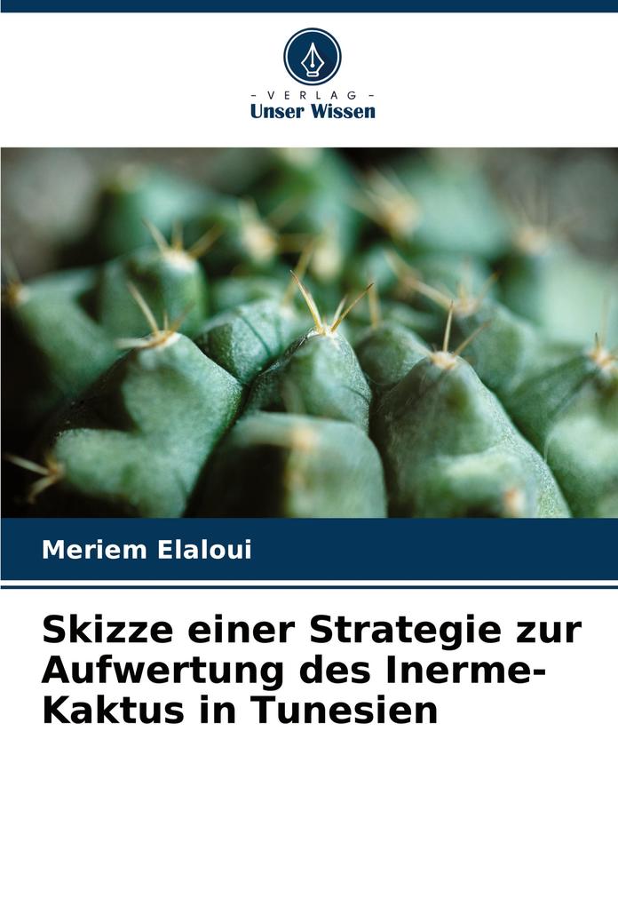 Skizze einer Strategie zur Aufwertung des Inerme-Kaktus in Tunesien