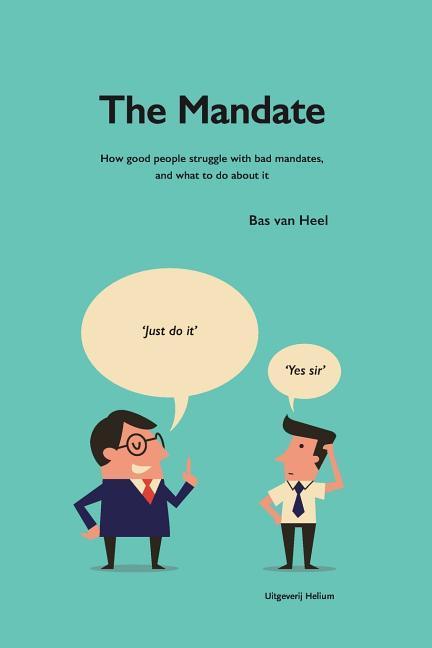 The Mandate: how good people struggle with bad mandates and what to do about it