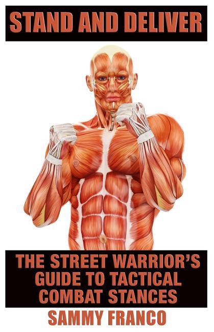Stand And Deliver: A Street Warrior‘s Guide To Tactical Combat Stances