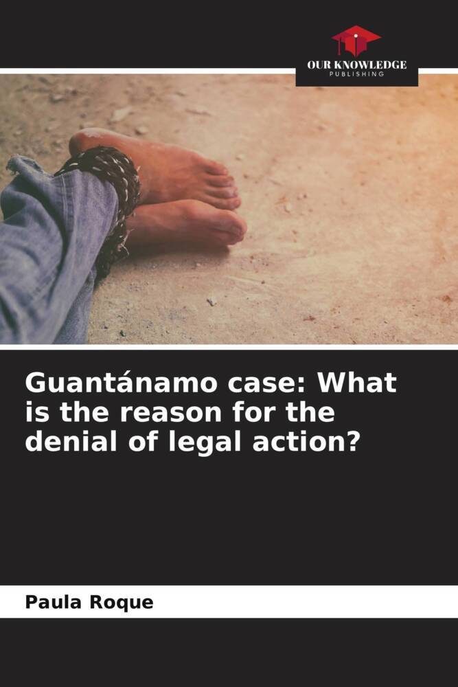 Guantánamo case: What is the reason for the denial of legal action?