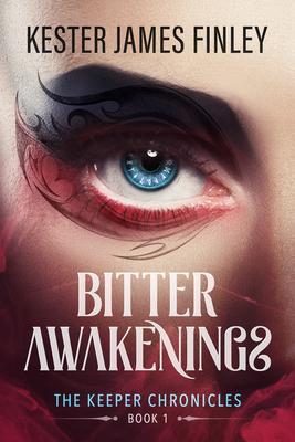 Bitter Awakenings (The Keeper Chronicles Book 1)