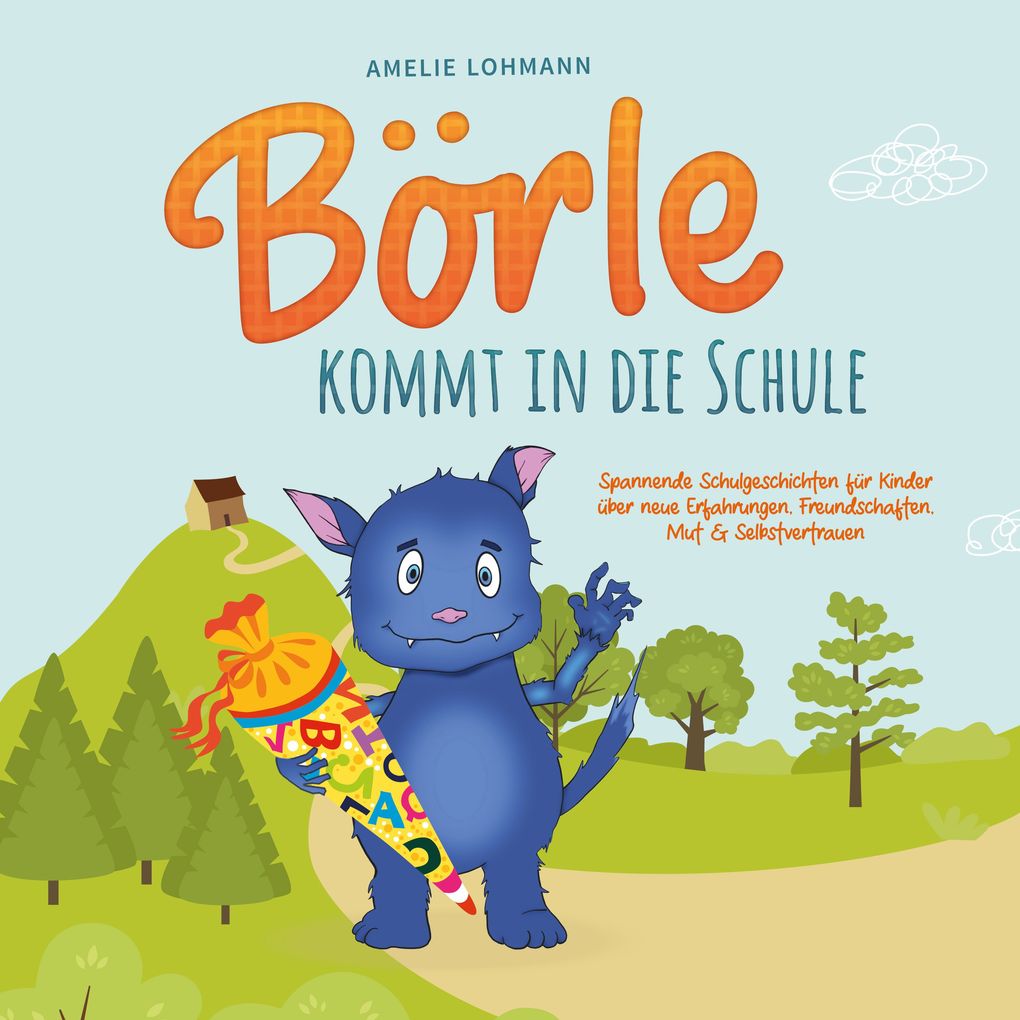 Börle kommt in die Schule: Spannende Schulgeschichten für Kinder über neue Erfahrungen Freundschaften Mut & Selbstvertrauen - inkl. gratis Audio-Dateien zum Download