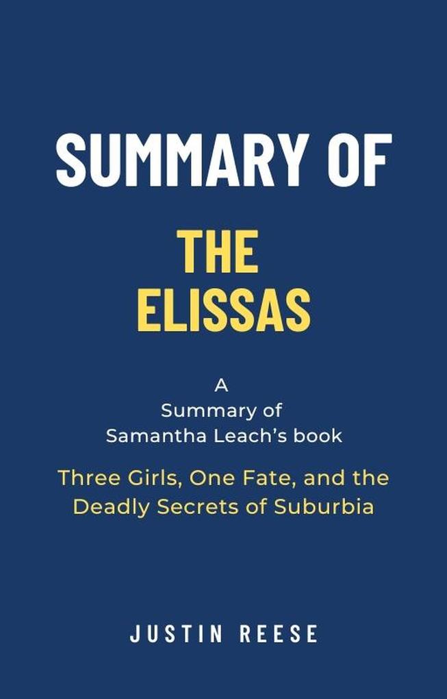 Summary of The Elissas by Samantha Leach: Three Girls One Fate and the Deadly Secrets of Suburbia