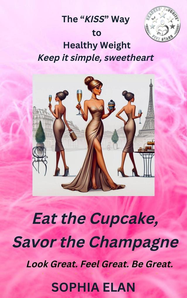 Eat the Cupcake Savor the Champagne (The KISS Series; Keep it Simple Sweetheart #1)