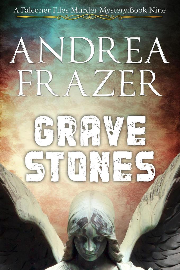 Grave Stones (The Falconer Files Murder Mysteries #9)