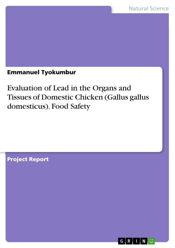 Evaluation of Lead in the Organs and Tissues of Domestic Chicken (Gallus gallus domesticus). Food Safety