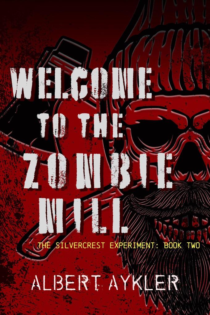 Welcome to the Zombie Mill (The Silvercrest Experiment #2)