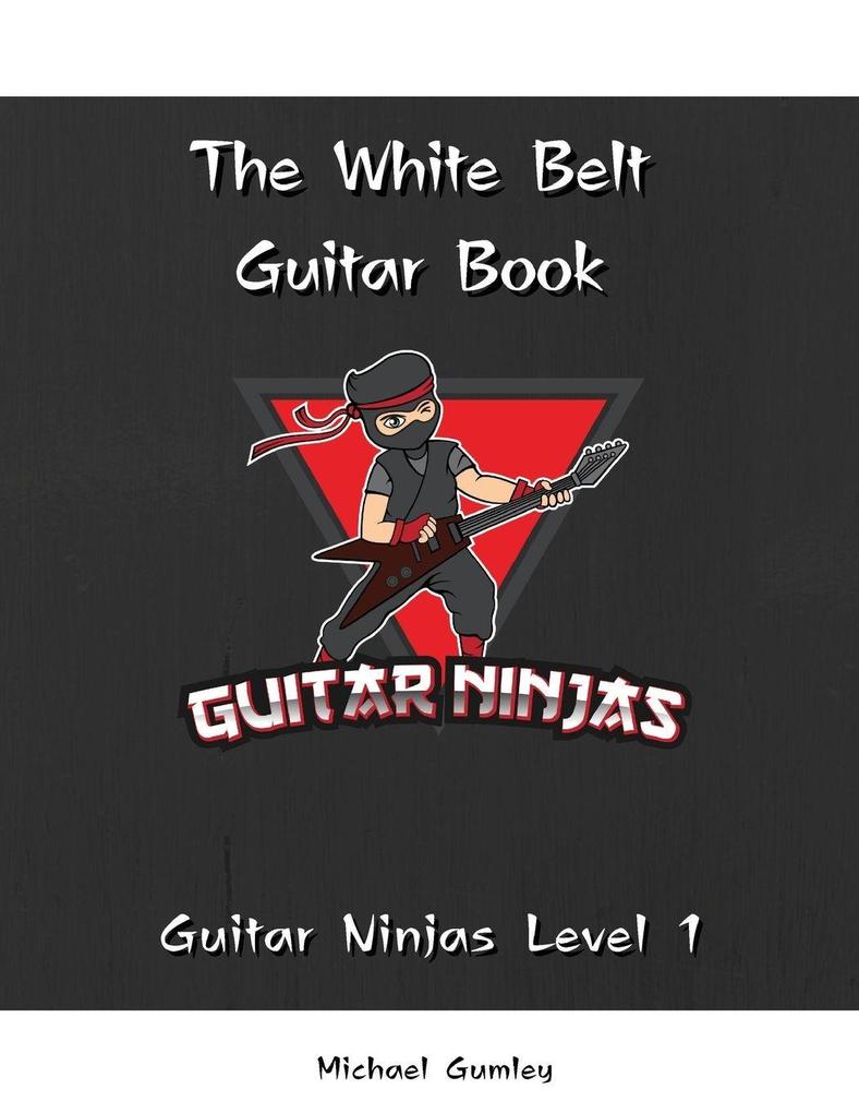 The Guitar Ninjas White Belt Book