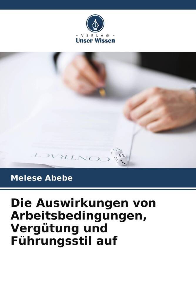 Die Auswirkungen von Arbeitsbedingungen Vergütung und Führungsstil auf