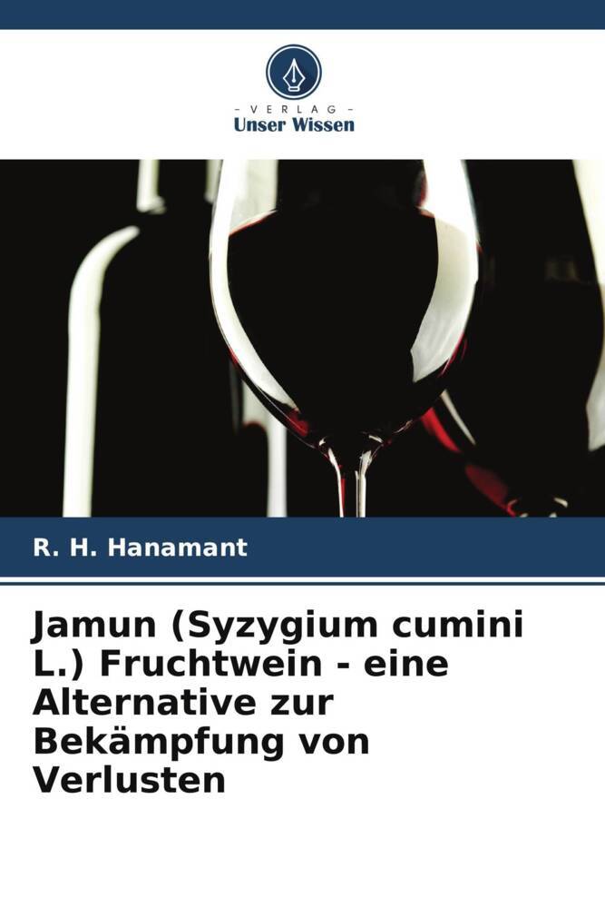 Jamun (Syzygium cumini L.) Fruchtwein - eine Alternative zur Bekämpfung von Verlusten