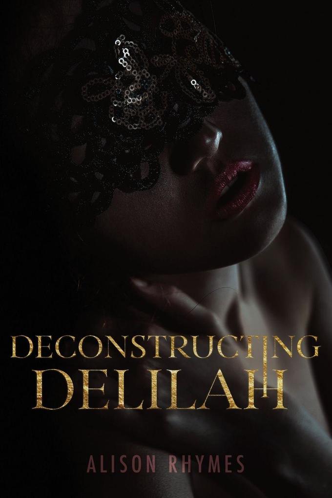 Deconstructing Delilah