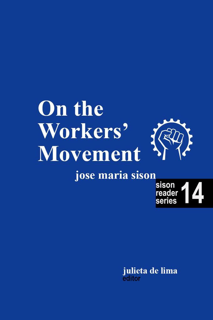 On the Workers‘ Movement (Sison Reader Series #14)