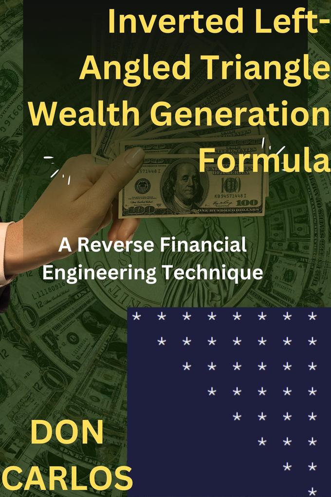 Inverted Left- Angled Triangle Wealth Generation Formula
