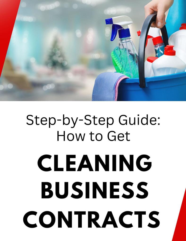 Step-by-Step Guide: How to Get Cleaning Business Contracts