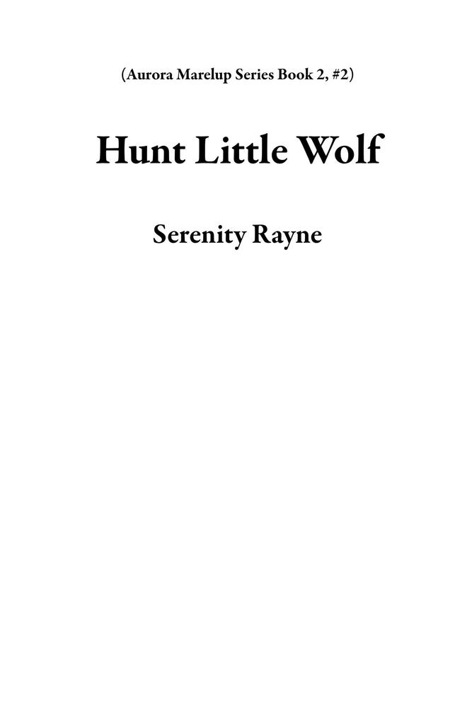 Hunt Little Wolf (Aurora Marelup Series Book 2 #2)