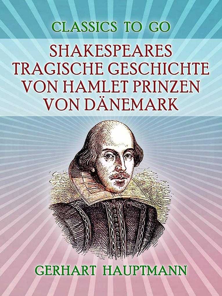 Shakespeares tragische Geschichte von Hamlet Prinzen von Dänemark