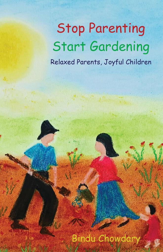 Stop Parenting Start Gardening