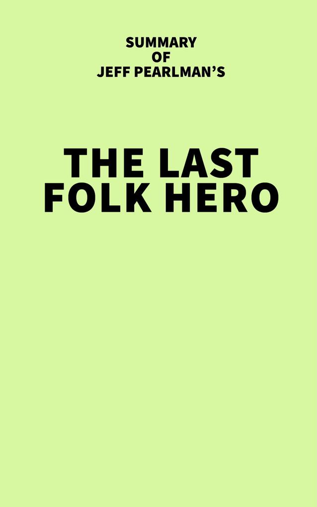 Summary of Jeff Pearlman‘s The Last Folk Hero