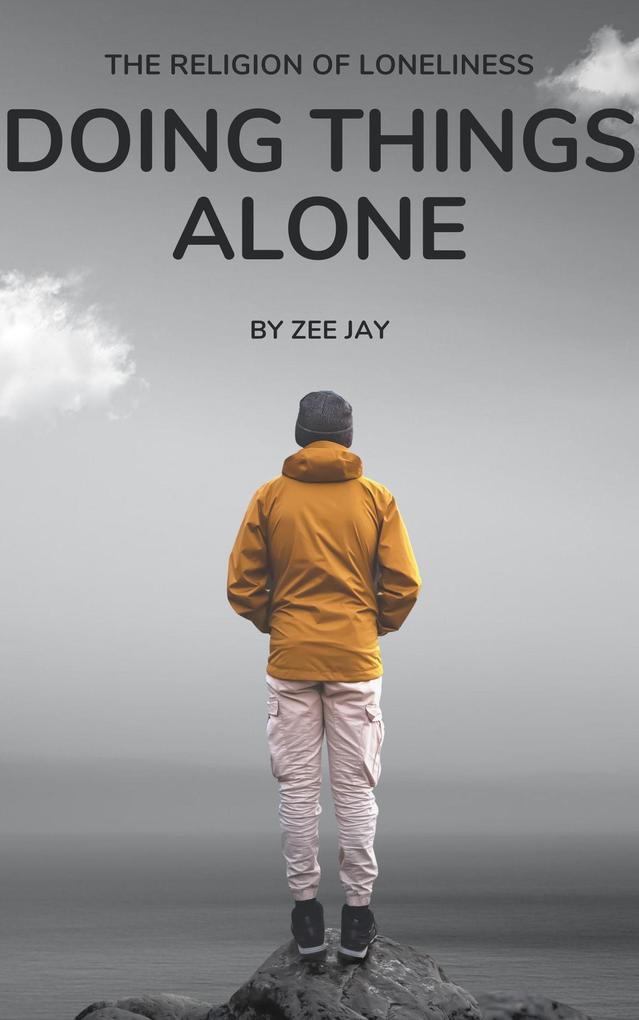 Doing Things Alone (The Religion of Loneliness)