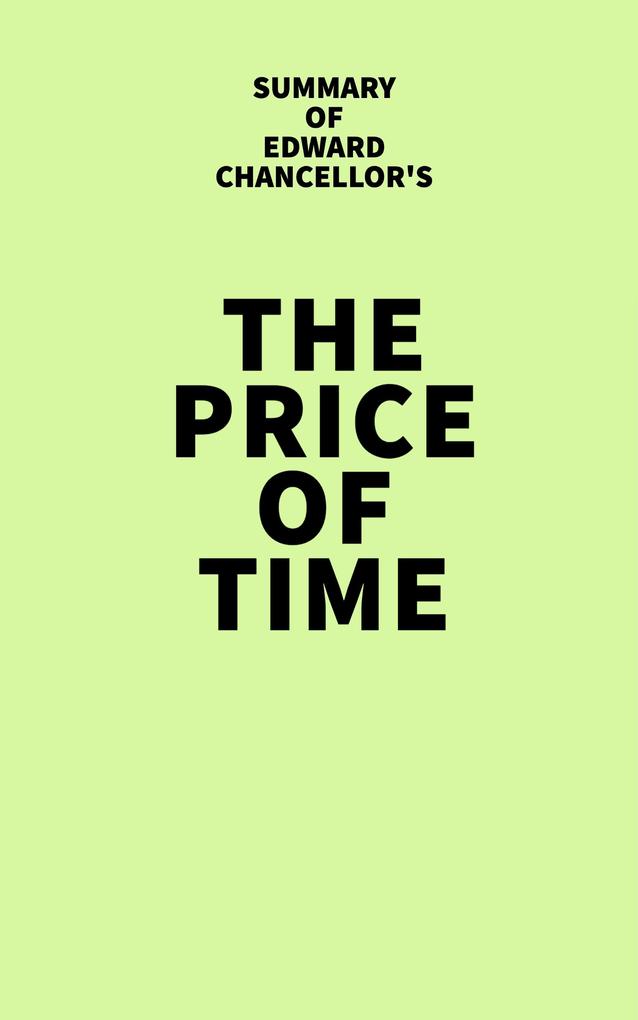Summary of Edward Chancellor‘s The Price of Time
