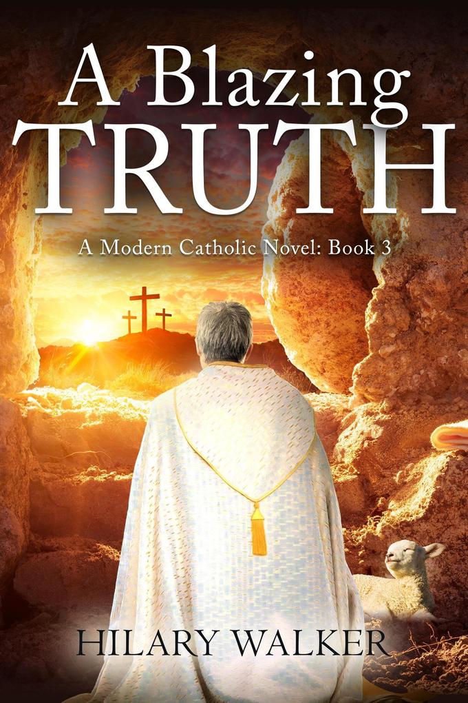 A Blazing Truth (A Modern Catholic Trilogy #3)