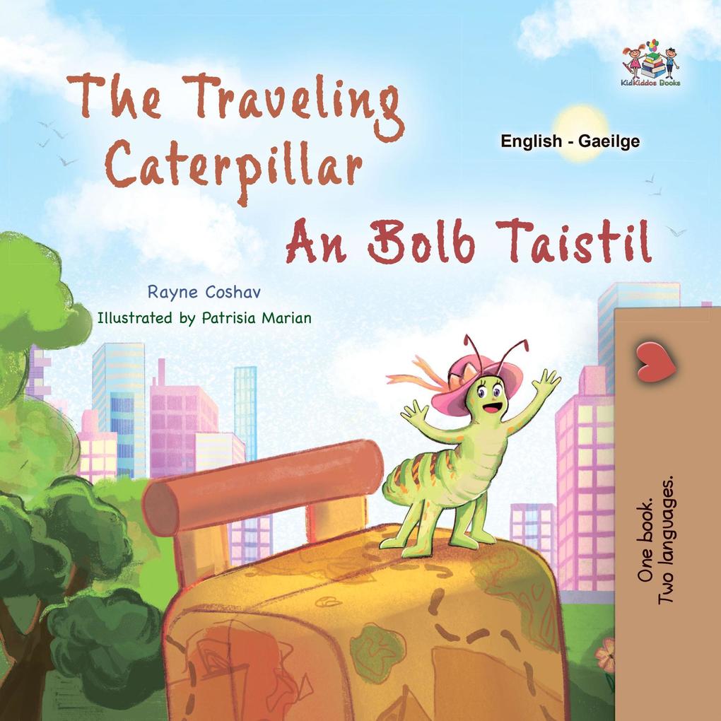 The Traveling Caterpillar An Bolb Taistil (English Irish Bilingual Collection)