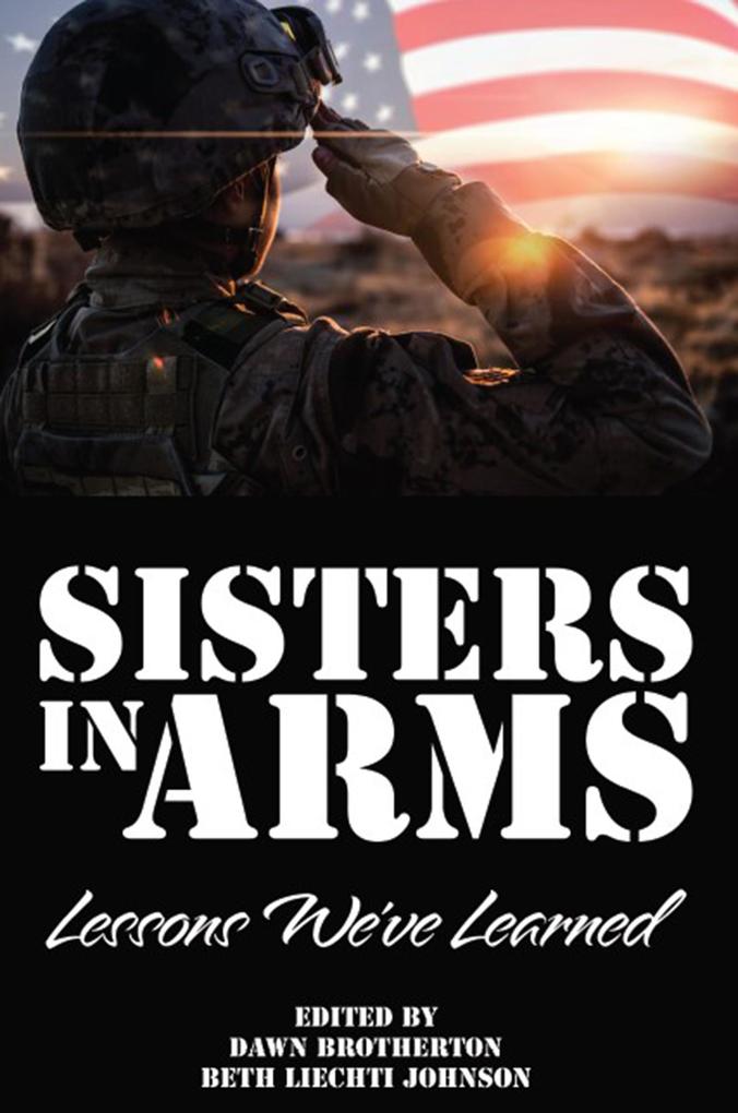Sisters in Arms: Lessons We‘ve Learned