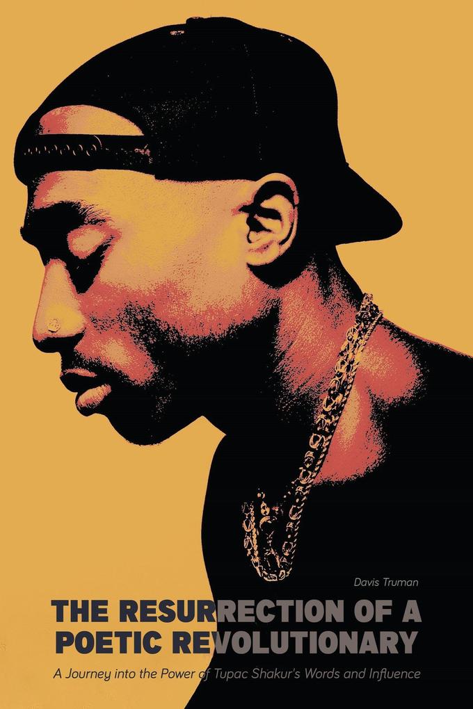 The Resurrection of a Poetic Revolutionary A Journey into the Power of Tupac Shakur‘s Words and Influence