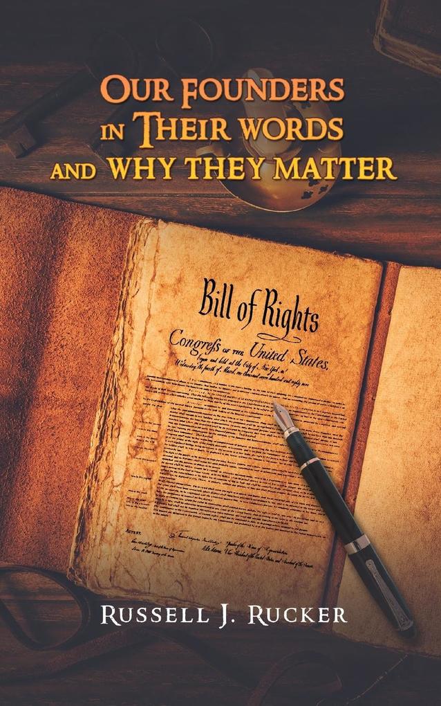 Our Founders In Their Words and Why They Matter