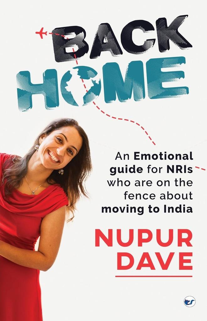 Back Home: An Emotional Guide for NRIs Who Are on the Fence about Moving to India