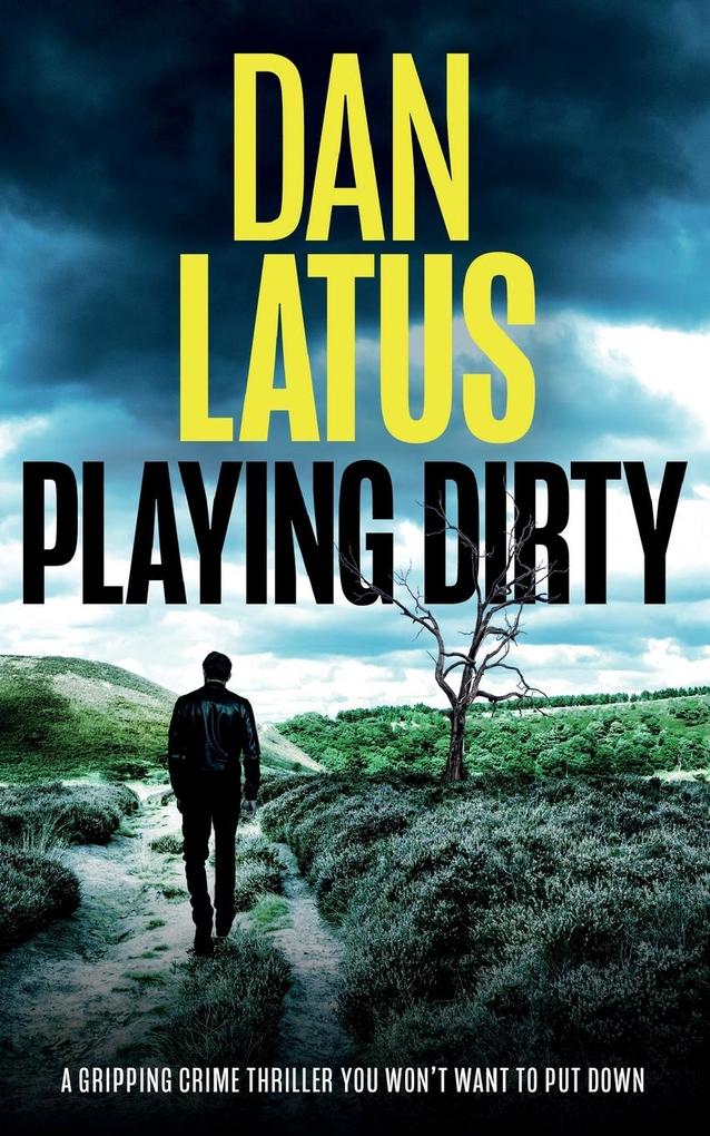 PLAYING DIRTY a gripping crime thriller you won‘t want to put down