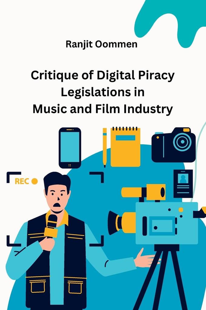Critique of Digital Piracy Legislations in Music and Film Industry