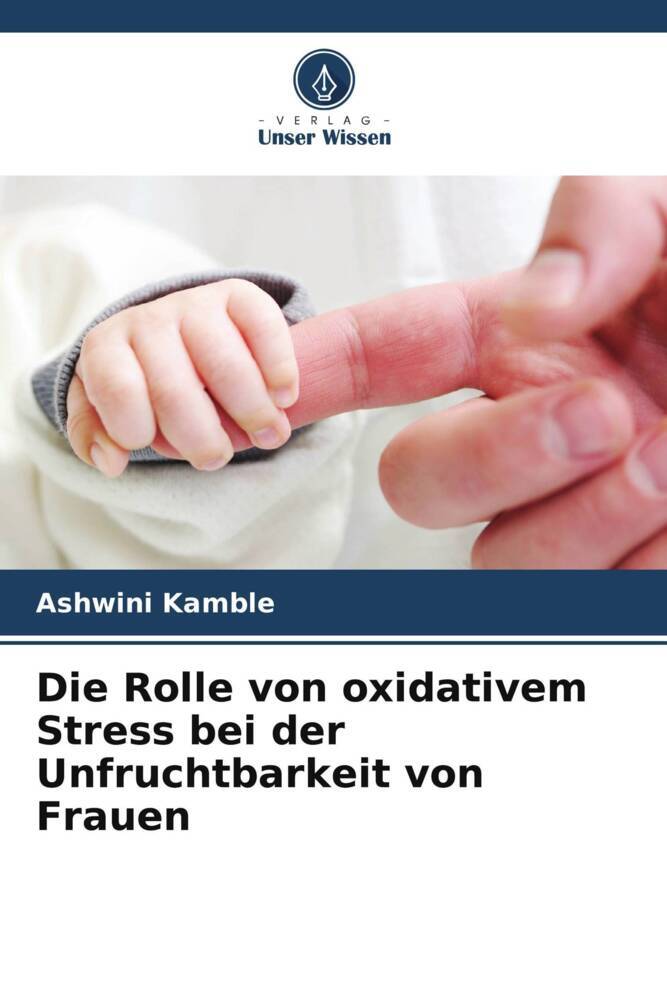 Die Rolle von oxidativem Stress bei der Unfruchtbarkeit von Frauen
