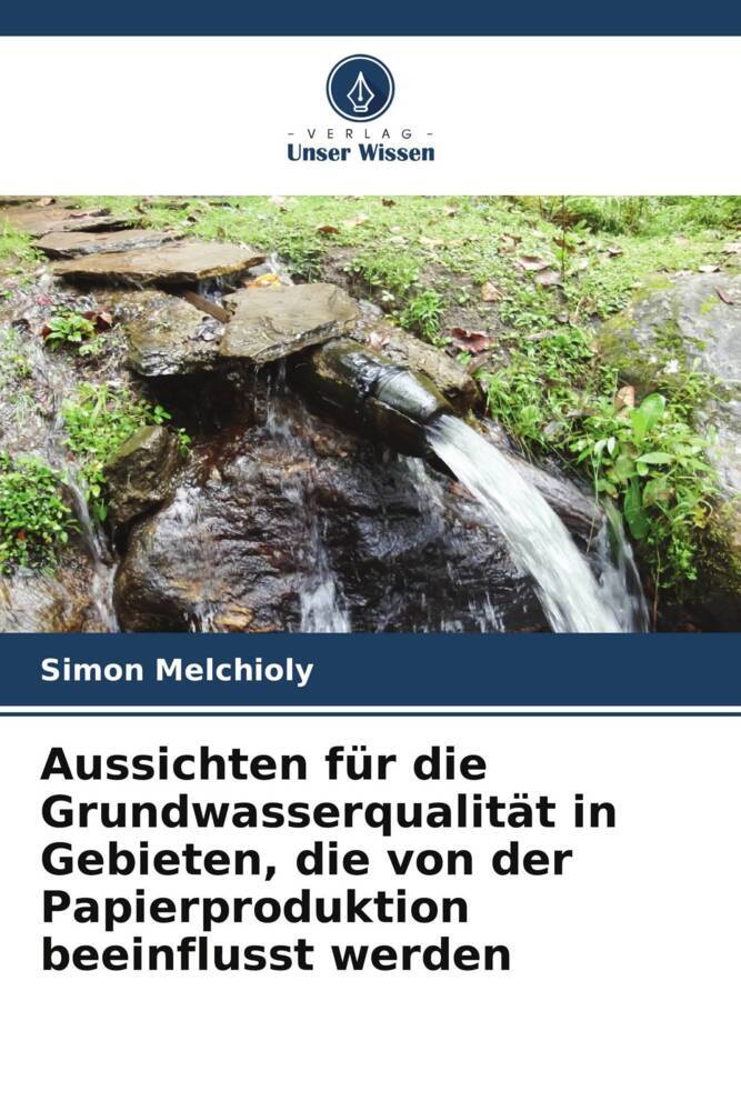 Aussichten für die Grundwasserqualität in Gebieten die von der Papierproduktion beeinflusst werden