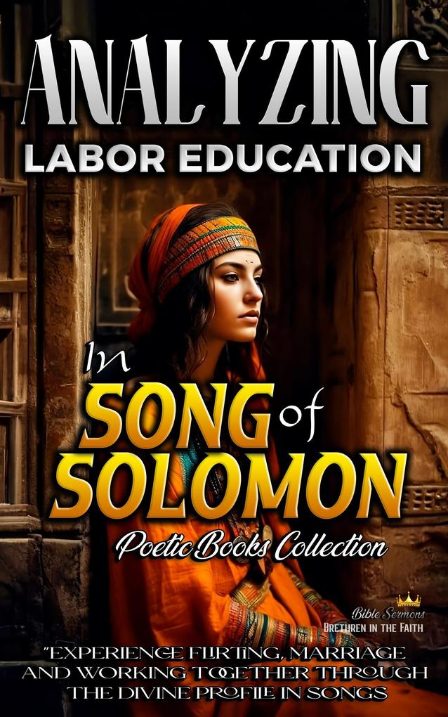 Analyzing Labor Education in Song of Solomon (The Education of Labor in the Bible #14)