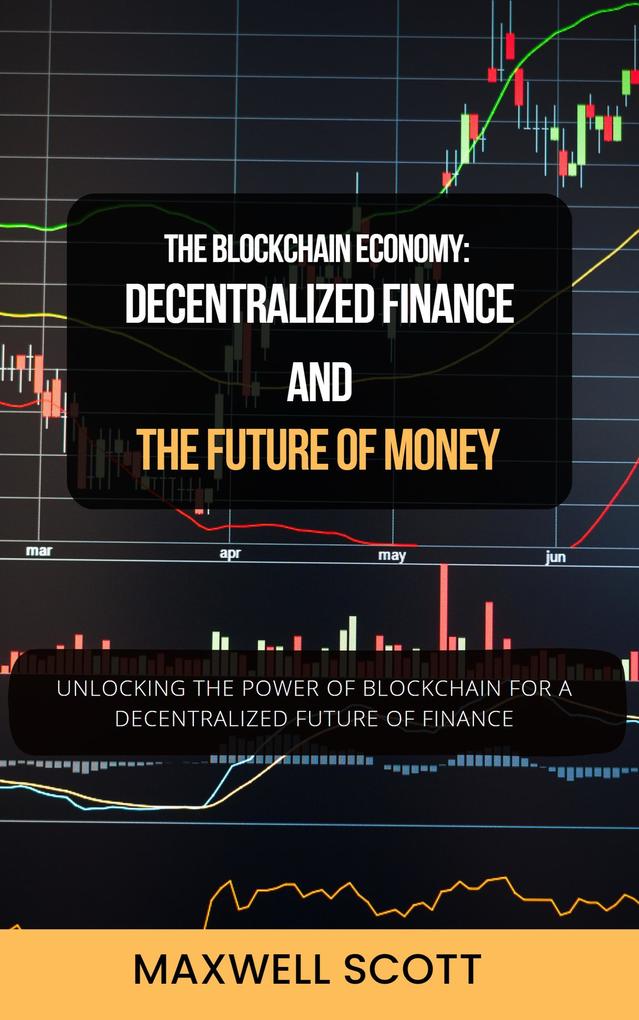 The Blockchain Economy: Decentralized Finance and the Future of Money