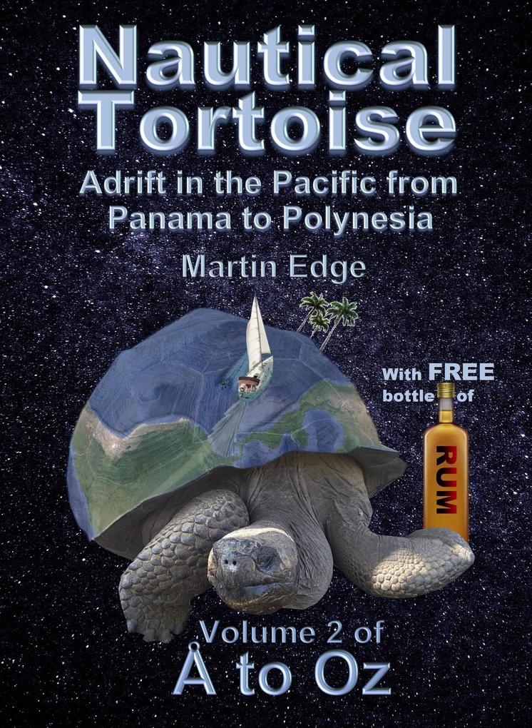 Nautical Tortoise: Adrift in the Pacific from Panama to Polynesia (Å to Oz #2)