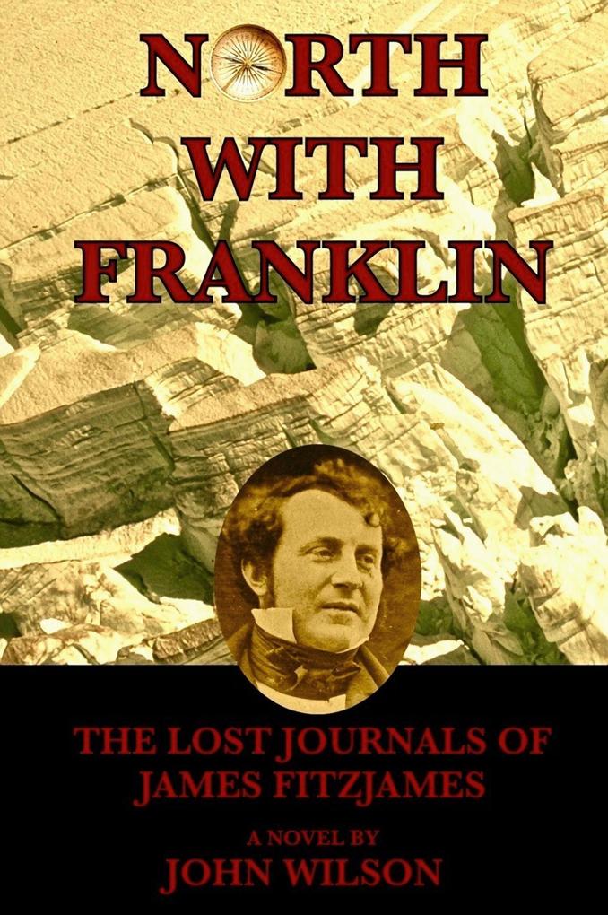 North with Franklin: The Lost Journals of James Fitzjames (Northwest Passage #1)
