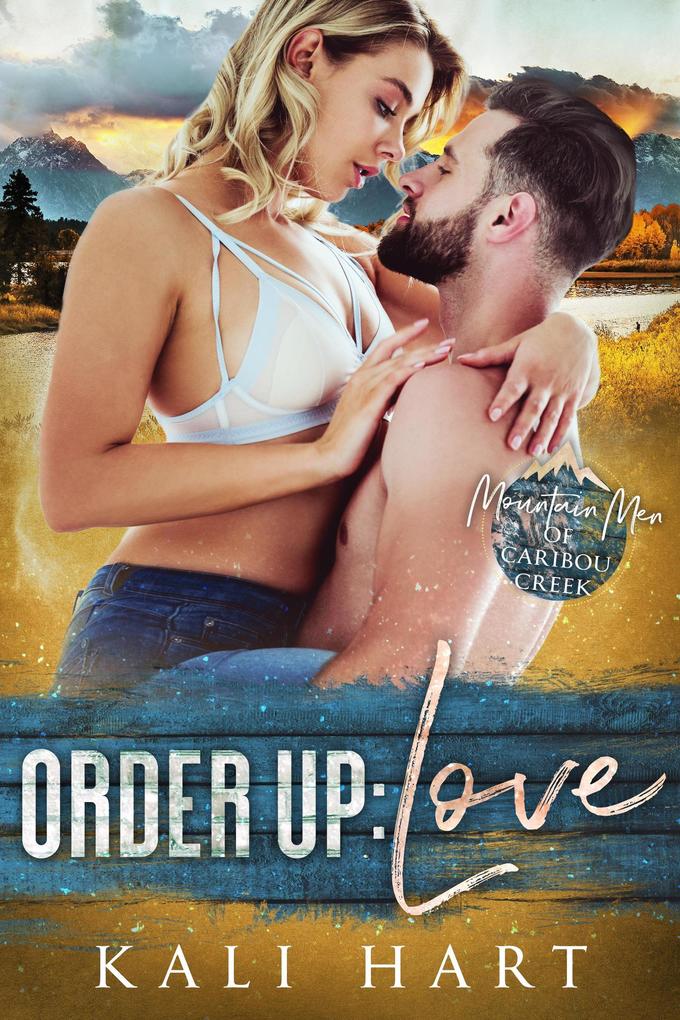 Order Up: Love (Mountain Men of Caribou Creek: The Gray Sisters #1)