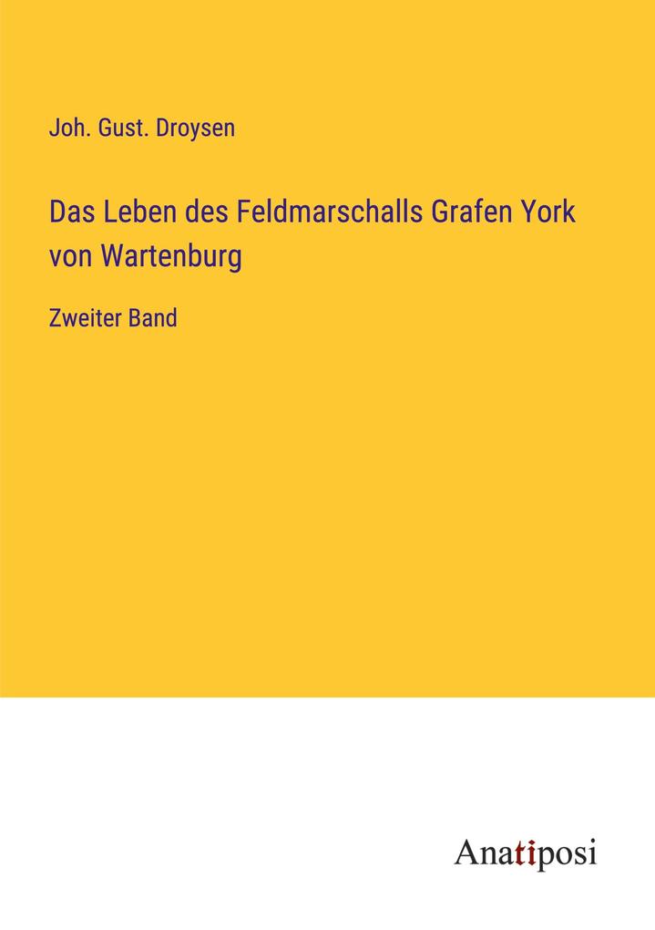 Das Leben des Feldmarschalls Grafen York von Wartenburg