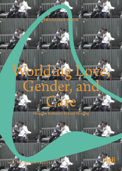 Worlding Love Gender and Care