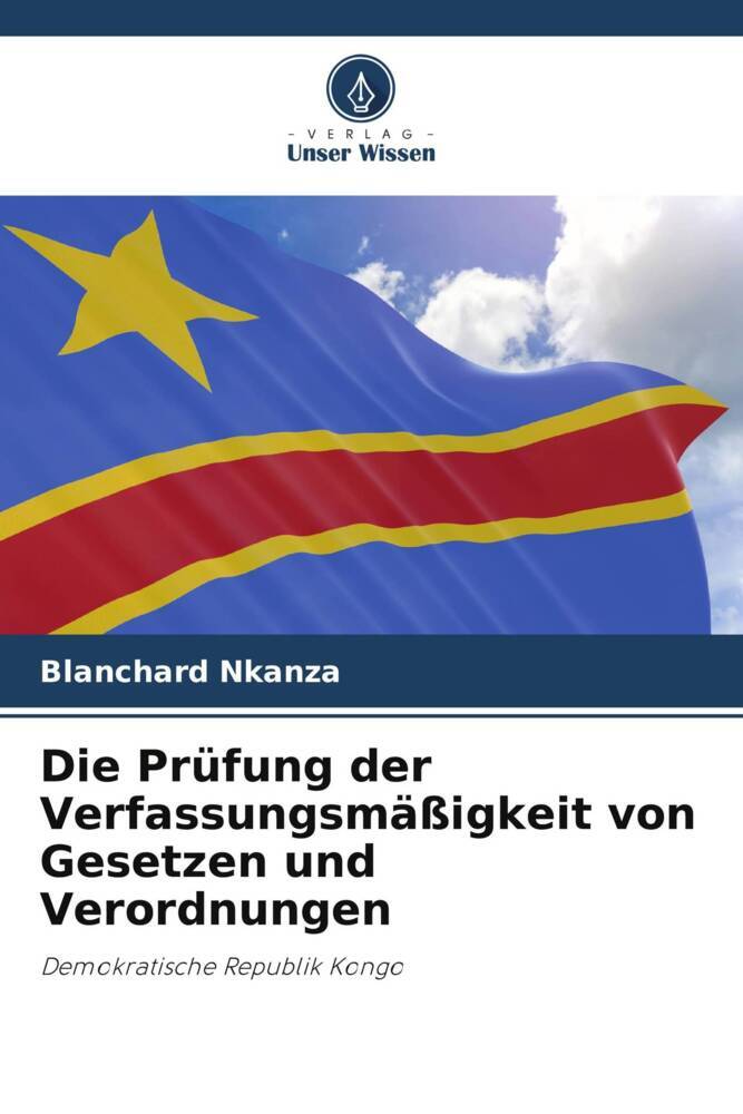 Die Prüfung der Verfassungsmäßigkeit von Gesetzen und Verordnungen