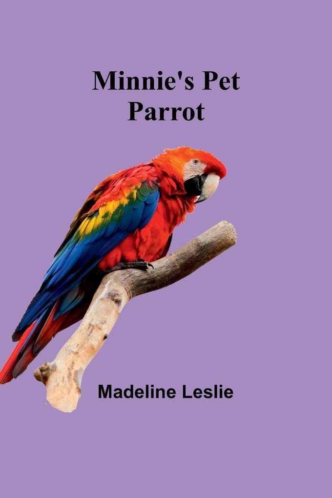 Minnie‘s Pet Parrot