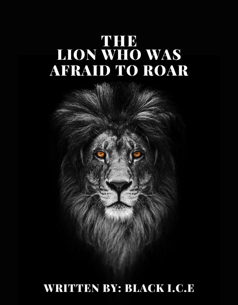 The Lion Who Was Afraid To Roar