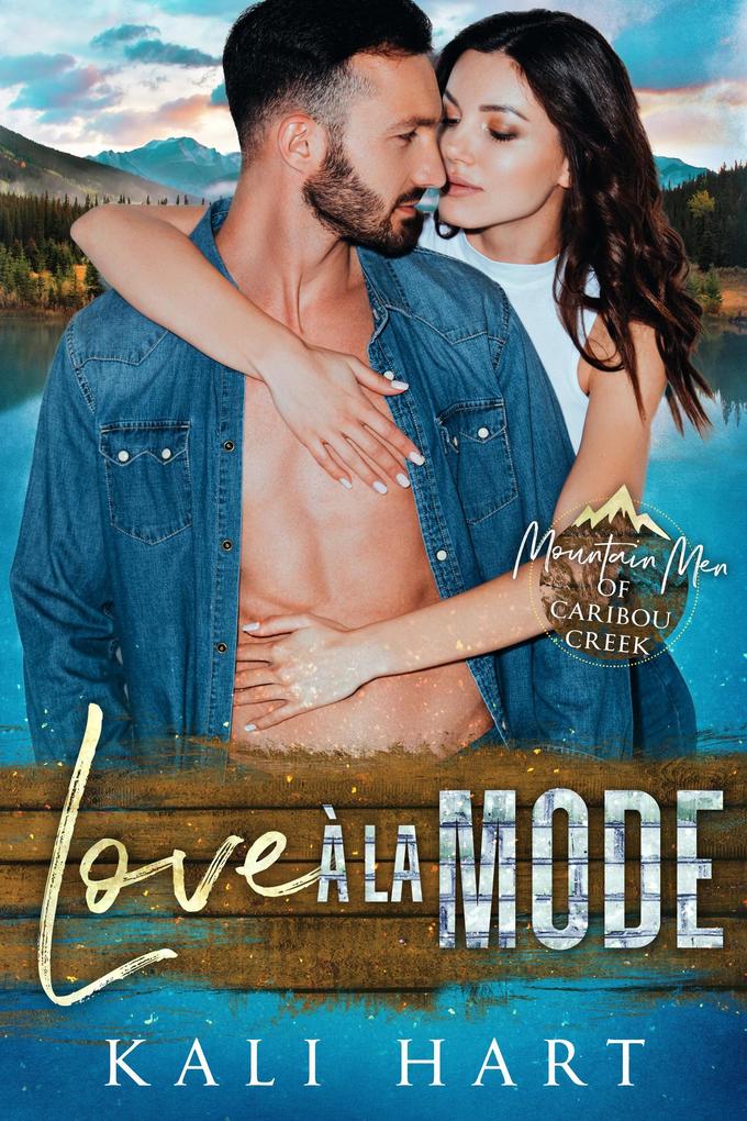 Love a la Mode (Mountain Men of Caribou Creek: The Gray Sisters #3)