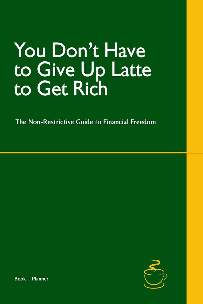 You Don‘t Have to Give Up Latte to Get Rich