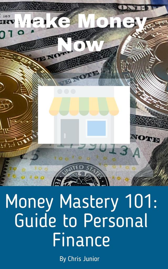 Money Mastery 101: A Guide to Personal Finance (Road To Success #1)