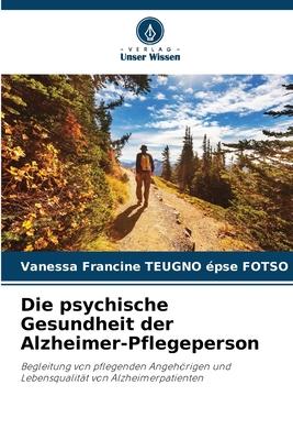Die psychische Gesundheit der Alzheimer-Pflegeperson