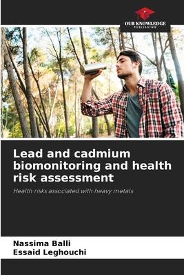 Lead and cadmium biomonitoring and health risk assessment