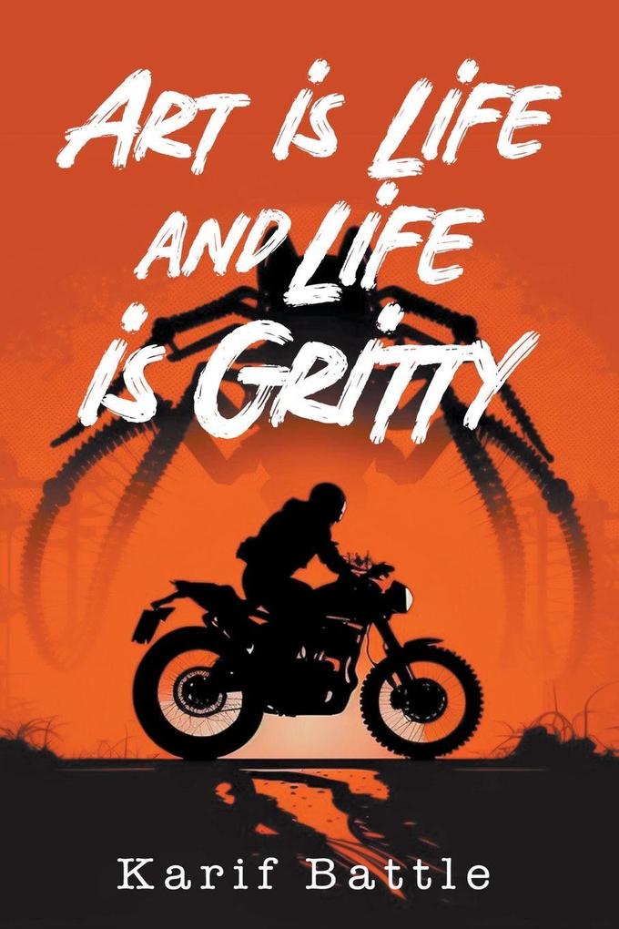 Art is Life and Life is Gritty
